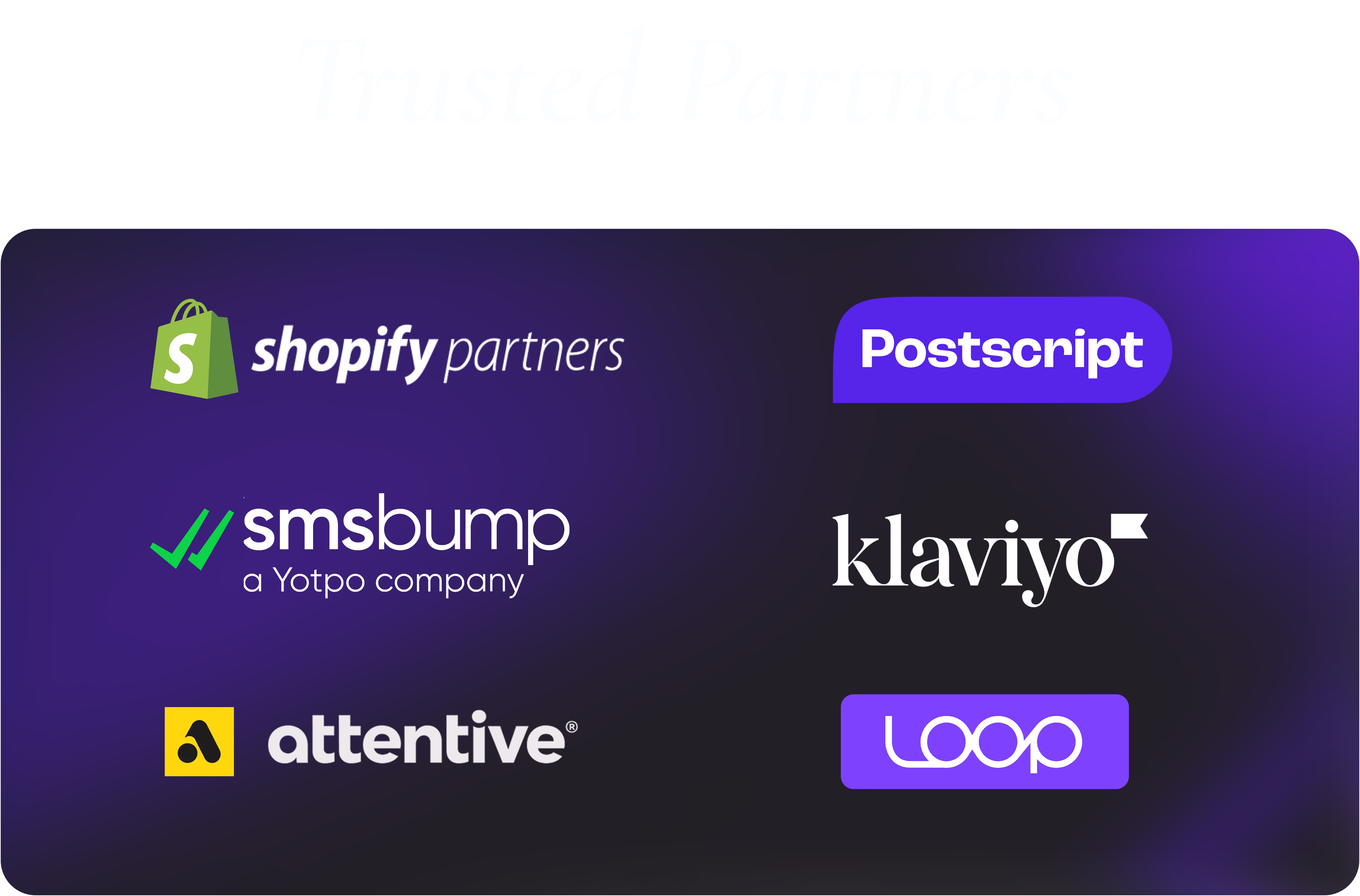 Trusted Partners — Shopify, Postscript, SMSBump, Klaviyo, Attentive, Loop
